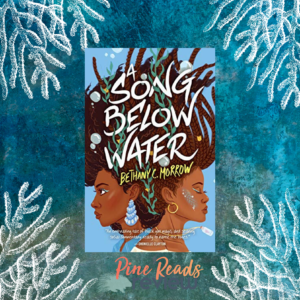 A Song Below Water | Bethany C. Morrow | Pine Reads Review