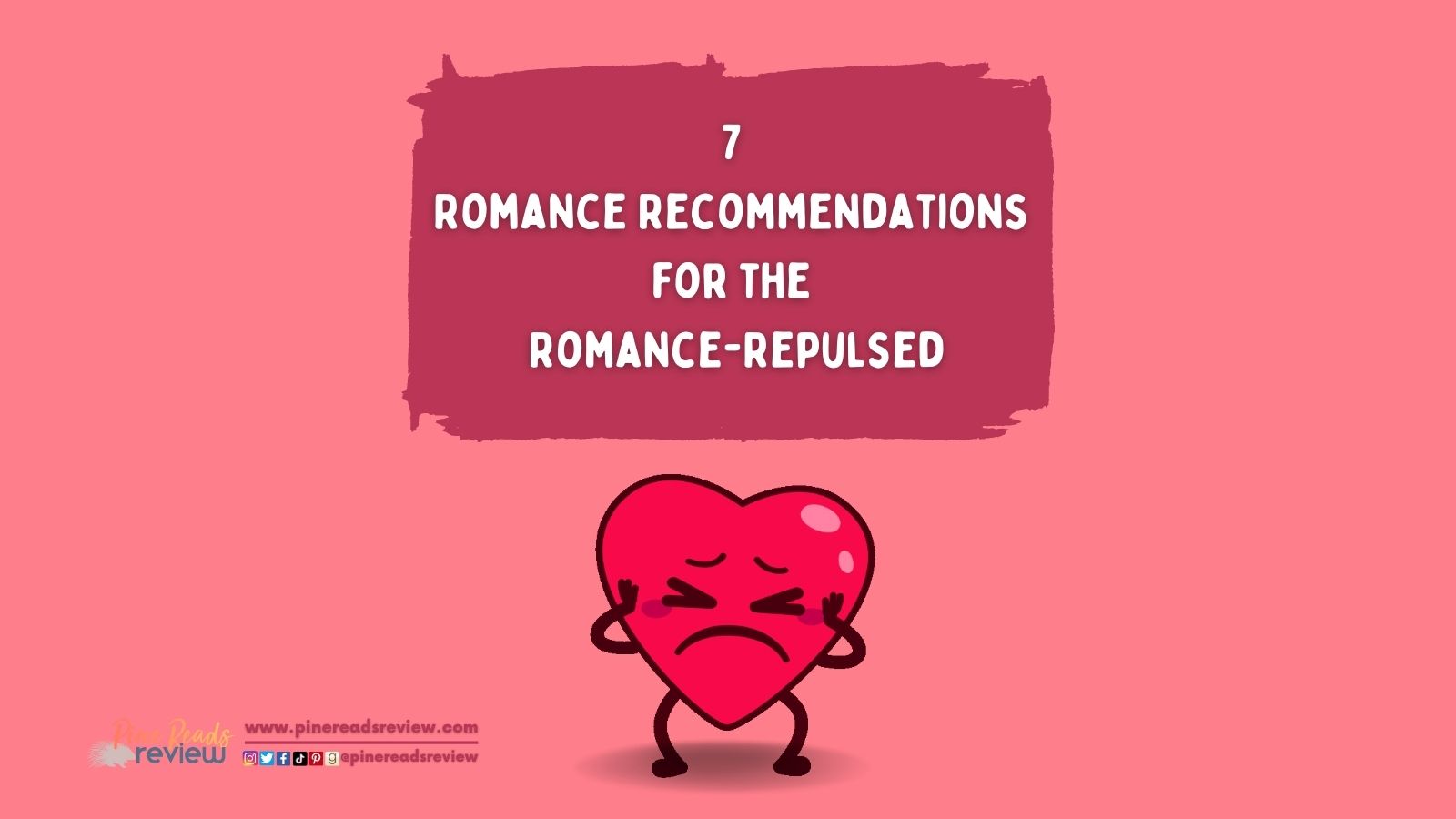 Seven Romance Recommendations for the Romance-Repulsed | Pine Reads Review